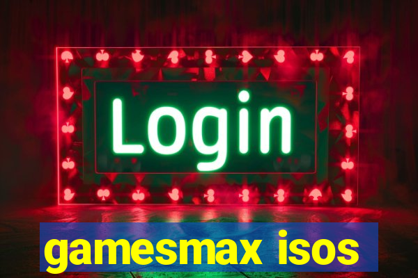 gamesmax isos